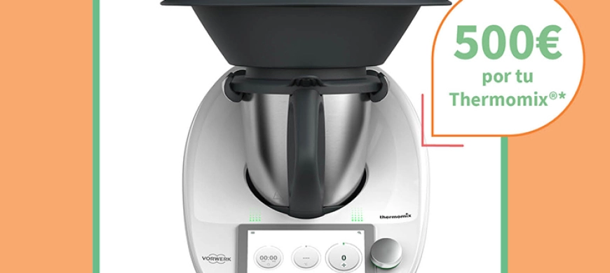 Plan Renove! 500€ por tu antiguo Thermomix